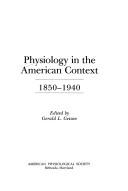 Cover of: Physiology in the American context, 1850-1940