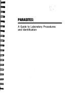 Cover of: Parasites, a guide to laboratory procedures and identification