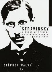 Cover of: Stravinsky: a creative spring : Russia and France, 1882-1934