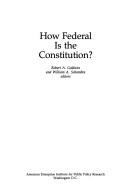 Cover of: How federal is the Constitution?
