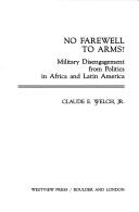Cover of: No farewell to arms?: military disengagement from politics in Africa and Latin America