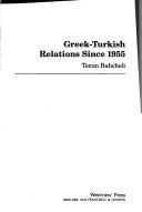 Greek-Turkish relations since 1955 by Tozun Bahcheli