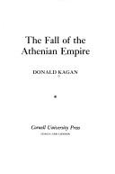 Cover of: The fall of the Athenian Empire by Donald Kagan