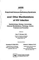 Cover of: AIDS, acquired immune deficiency syndrome, and other manifestations of HIV infection: epidemiology, etiology, immunology, clinical manifestations, pathology, control, treatment and prevention
