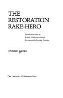 Cover of: The restoration rake-hero: transformations in sexual understanding in seventeenth-century England