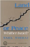 Cover of: Land or peace by Yael Yishai