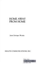 Cover of: Home away from home by Janet Geringer Woititz