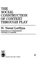 Cover of: The social construction of context through play