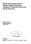 Cover of: State intervention and the Newfoundland fisheries: essays on fisheries policy and social structure