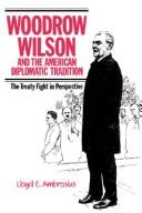 Cover of: Woodrow Wilson and the American diplomatic tradition: the treaty fight in perspective