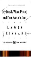 Cover of: My daddy was a pistol, and I'm a son of a gun by Lewis Grizzard