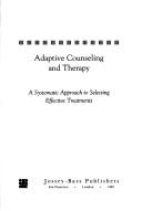 Cover of: Adaptive counseling and therapy: a systematic approach to selecting effective treatments