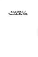 Cover of: Biological effects of transmission line fields