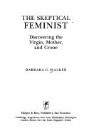 The skeptical feminist by Barbara G. Walker