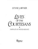 Cover of: Lives of the courtesans: portraits of the Renaissance