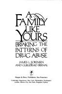 Cover of: A family like yours: breaking the patterns of drug abuse