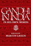 Gandhi in India, in his own words by Mohandas Karamchand Gandhi