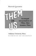 Cover of: Them or us: archetypal interpretations of fifties alien invasion films
