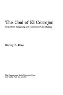 Cover of: The coal of El Cerrejón: dependent bargaining and Colombian policy-making