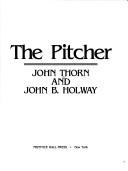 Cover of: The pitcher by John Thorn