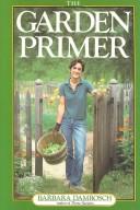 Cover of: The garden primer by Barbara Damrosch