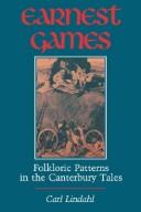 Cover of: Earnest games: folkloric patterns in the Canterbury tales