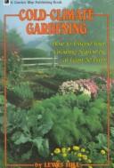 Cover of: Cold-climate gardening: how to extend your growing season by at least 30 days