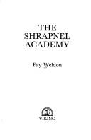 Cover of: The Shrapnel Academy by Fay Weldon