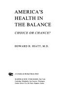 Cover of: America's health in the balance: choice or chance?