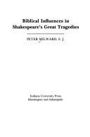 Cover of: Biblical influences in Shakespeare's great tragedies by Peter Milward