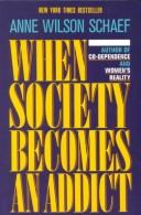 When society becomes an addict by Anne Wilson Schaef
