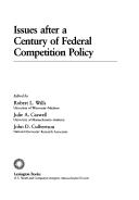 Cover of: Issues after a century of federal competition policy