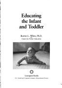 Cover of: Educating the infant and toddler