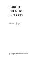 Robert Coover's fictions by Jackson I. Cope