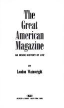 Cover of: The great American magazine: an inside history of Life