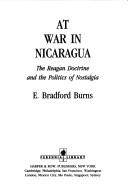 Cover of: At war in Nicaragua: the Reagan doctrine and the politics of nostalgia