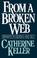 Cover of: From a broken web