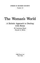 Cover of: woman's world: a holisticapproach to dealing with stress