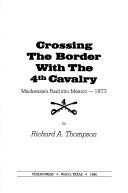 Cover of: Crossing the border with the 4th Cavalry by Thompson, Richard A.