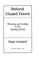 Cover of: Behind closed doors: wheeling and dealing in the banking world