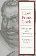 Cover of: How prints look: photographs with commentary