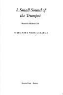 Cover of: A small sound of the trumpet by Margaret Wade Labarge