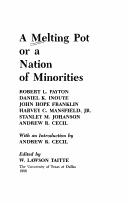 Cover of: A Melting pot or a nation of minorities by Robert L. Payton ... [et al.] ; with an introduction by Andrew R. Cecil ; edited by W. Lawson Taitte.