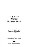 Cover of: The city where no one dies by Bernard Binlin Dadié