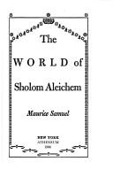 Cover of: The world of Sholom Aleichem by Maurice Samuel