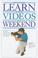 Cover of: Learn to make videos in a weekend
