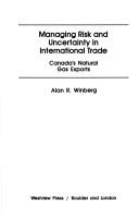 Cover of: Managing risk and uncertainty in international trade: Canada's natural gas exports