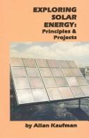 Cover of: Exploring solar energy: principles & projects