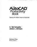 Cover of: The AutoCAD productivity book by A. Ted Schaefer, A. Ted Schaefer