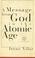 Cover of: A message from God in the atomic age